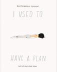 I Used to Have a Plan